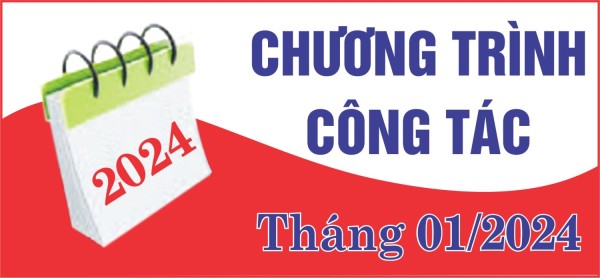 CHƯƠNG TRÌNH CÔNG TÁC THÁNG 01.2024 CỦA  HĐND - UBND HUYỆN