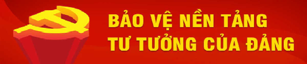 Bảo vệ nền tảng tư tưởng của Đảng